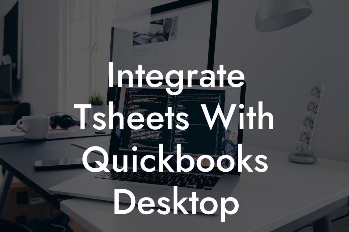 Integrate Tsheets With Quickbooks Desktop