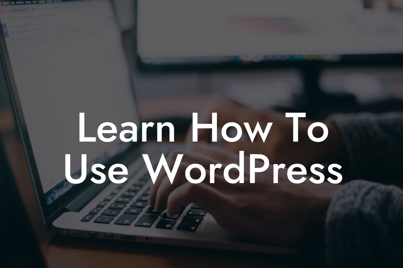 Learn How To Use WordPress