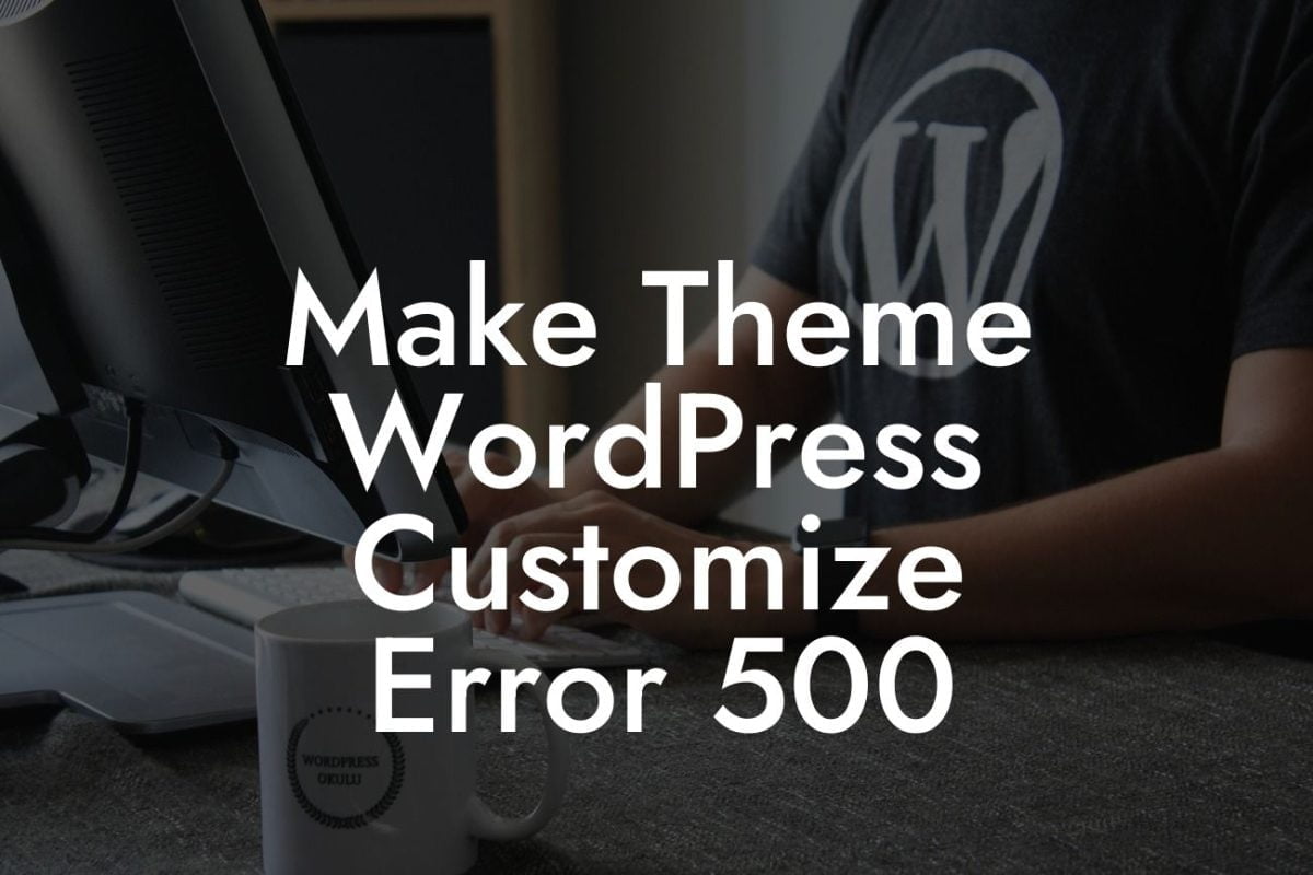 Make Theme WordPress Customize Error 500