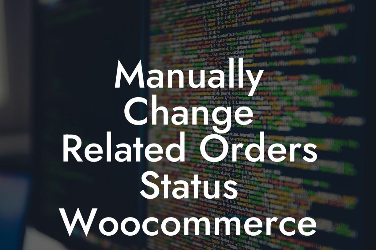 Manually Change Related Orders Status Woocommerce