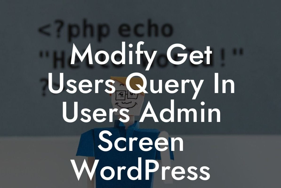 Modify Get Users Query In Users Admin Screen WordPress