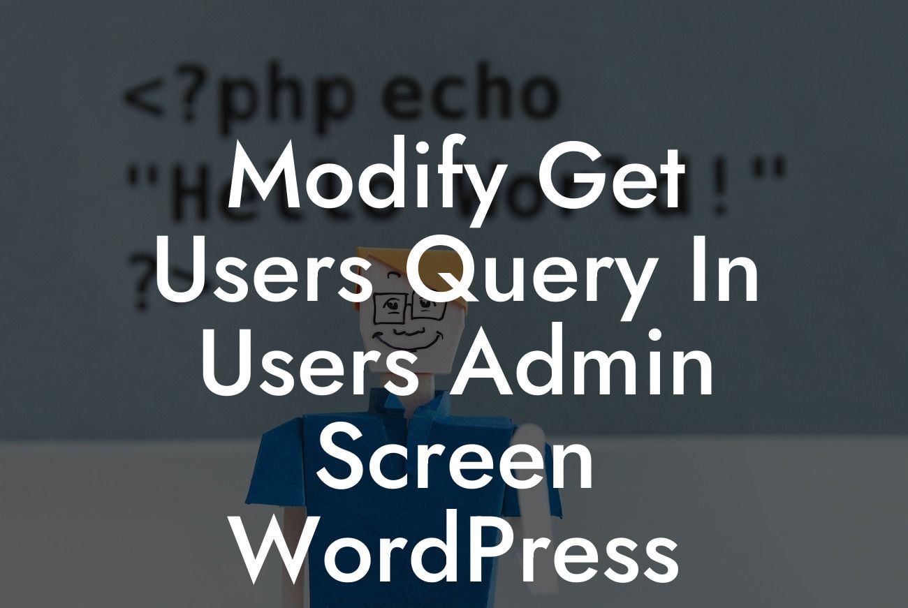 Modify Get Users Query In Users Admin Screen WordPress