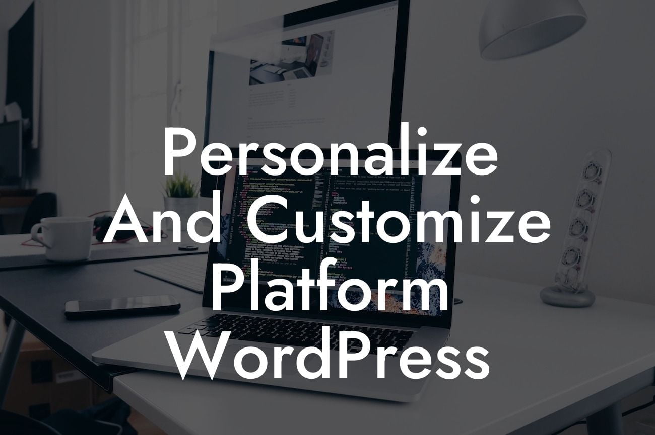 Personalize And Customize Platform WordPress