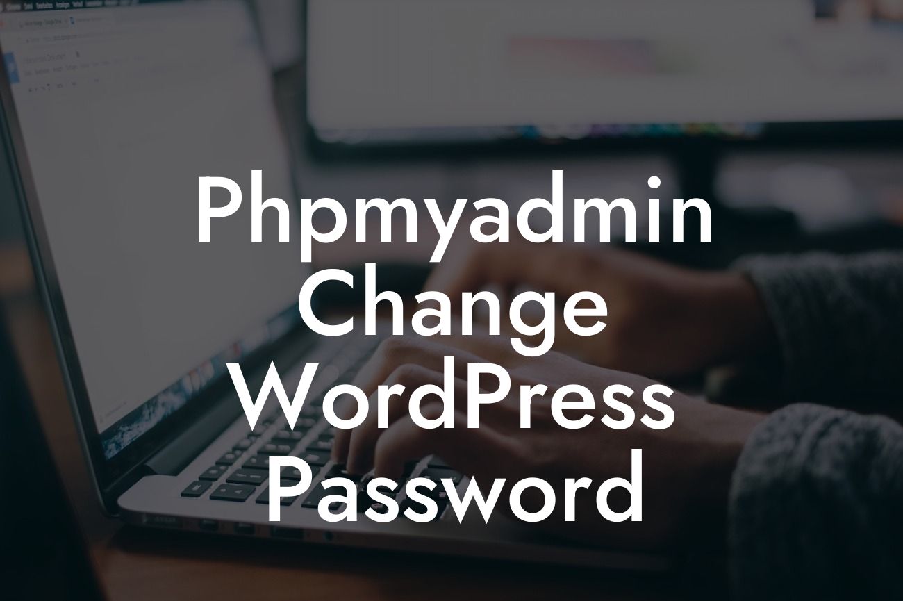 Phpmyadmin Change WordPress Password