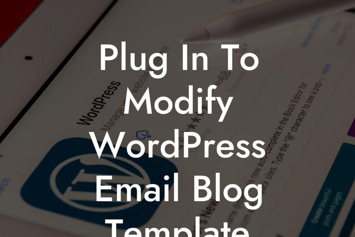 Plug In To Modify WordPress Email Blog Template