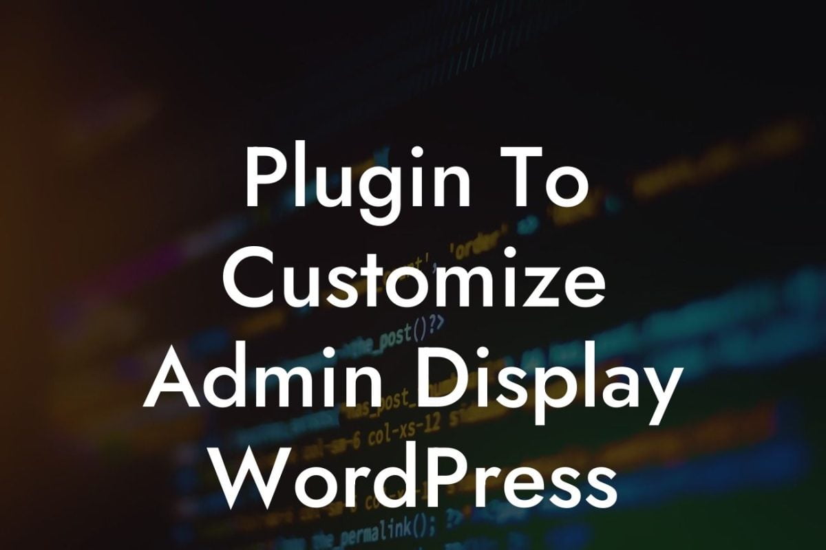 Plugin To Customize Admin Display WordPress