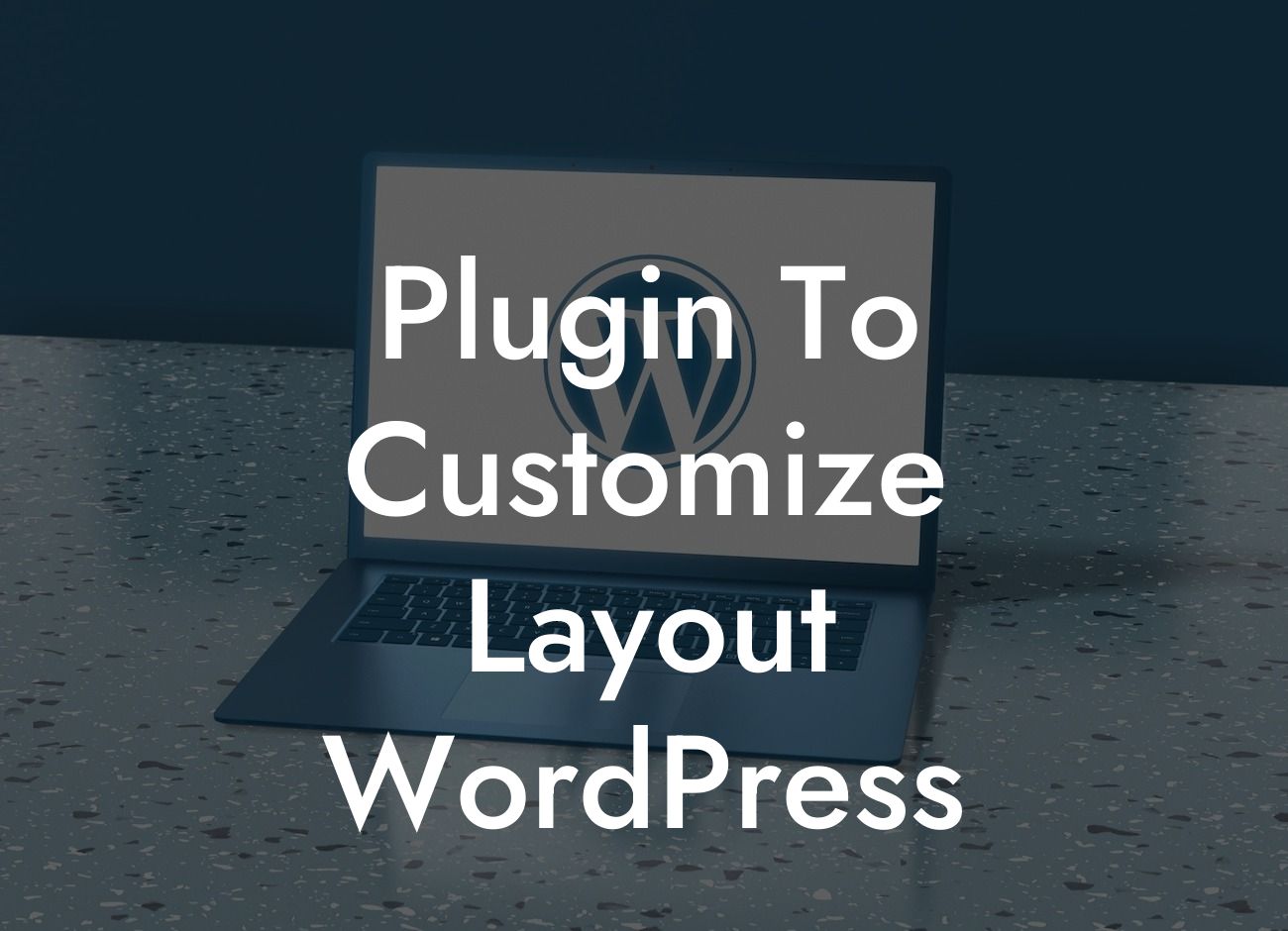 Plugin To Customize Layout WordPress