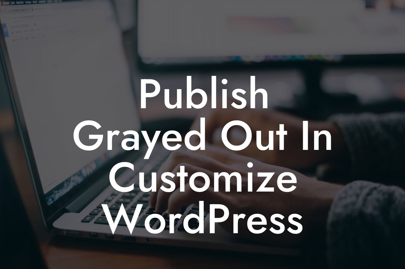 Publish Grayed Out In Customize WordPress