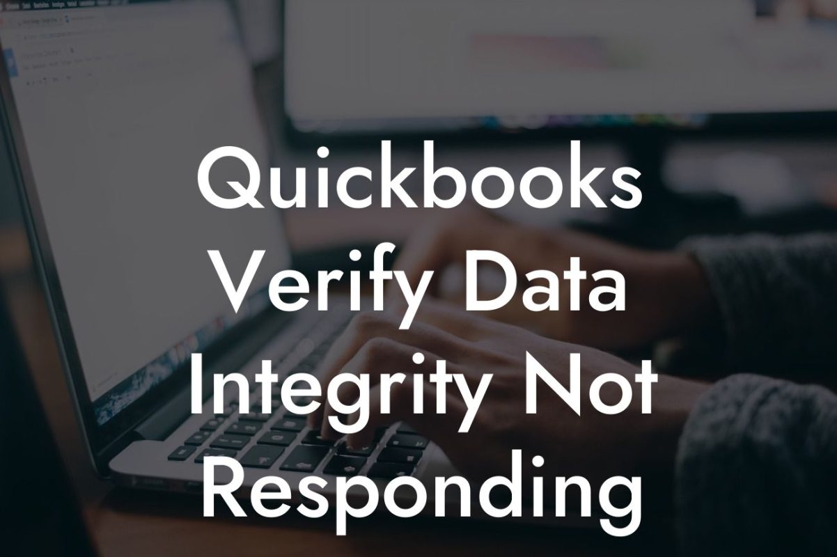 Quickbooks Verify Data Integrity Not Responding