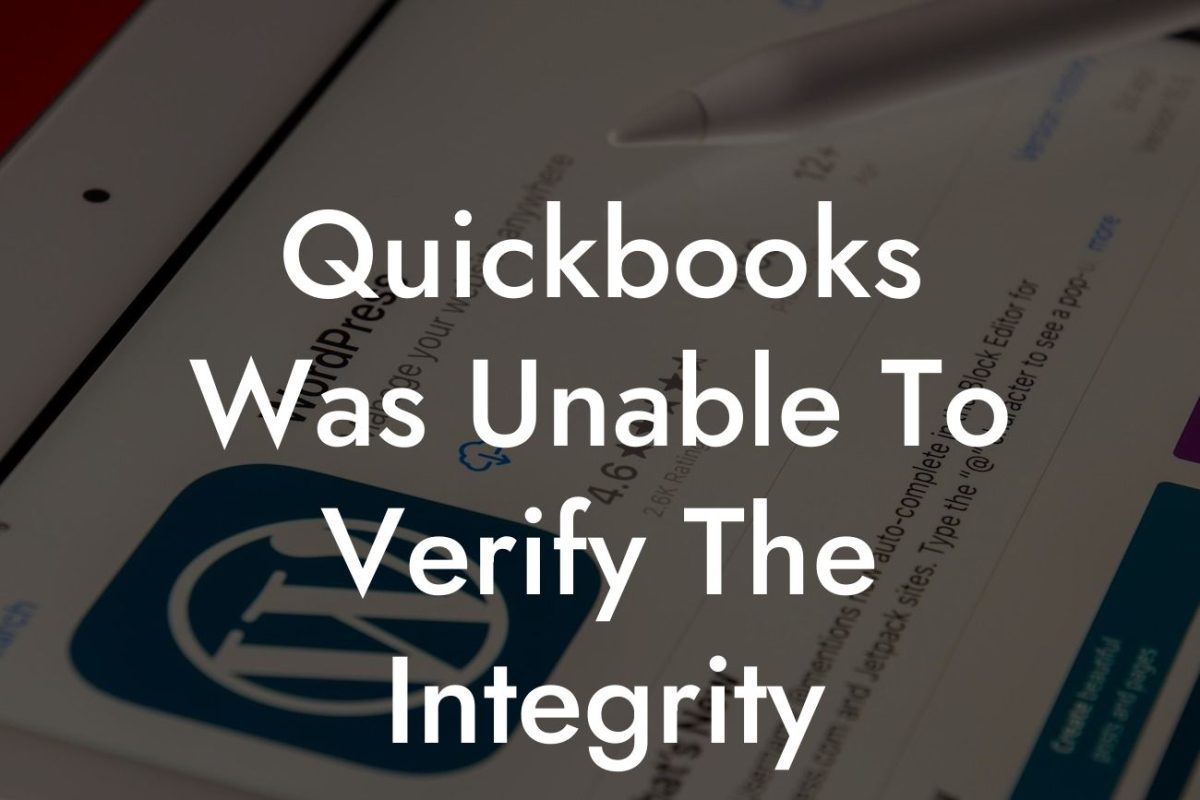 Quickbooks Was Unable To Verify The Integrity