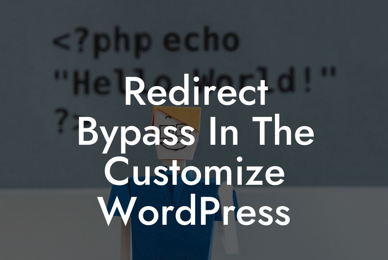 Redirect Bypass In The Customize WordPress