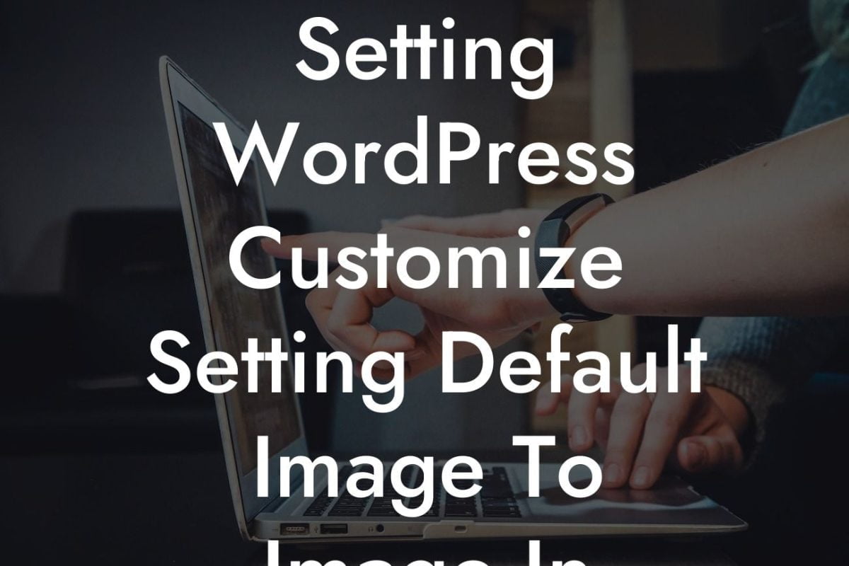 Setting WordPress Customize Setting Default Image To Image In Theme