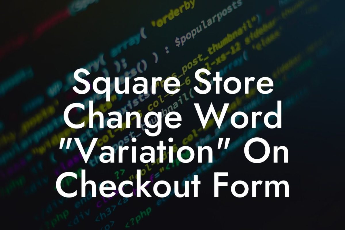 Square Store Change Word "Variation" On Checkout Form