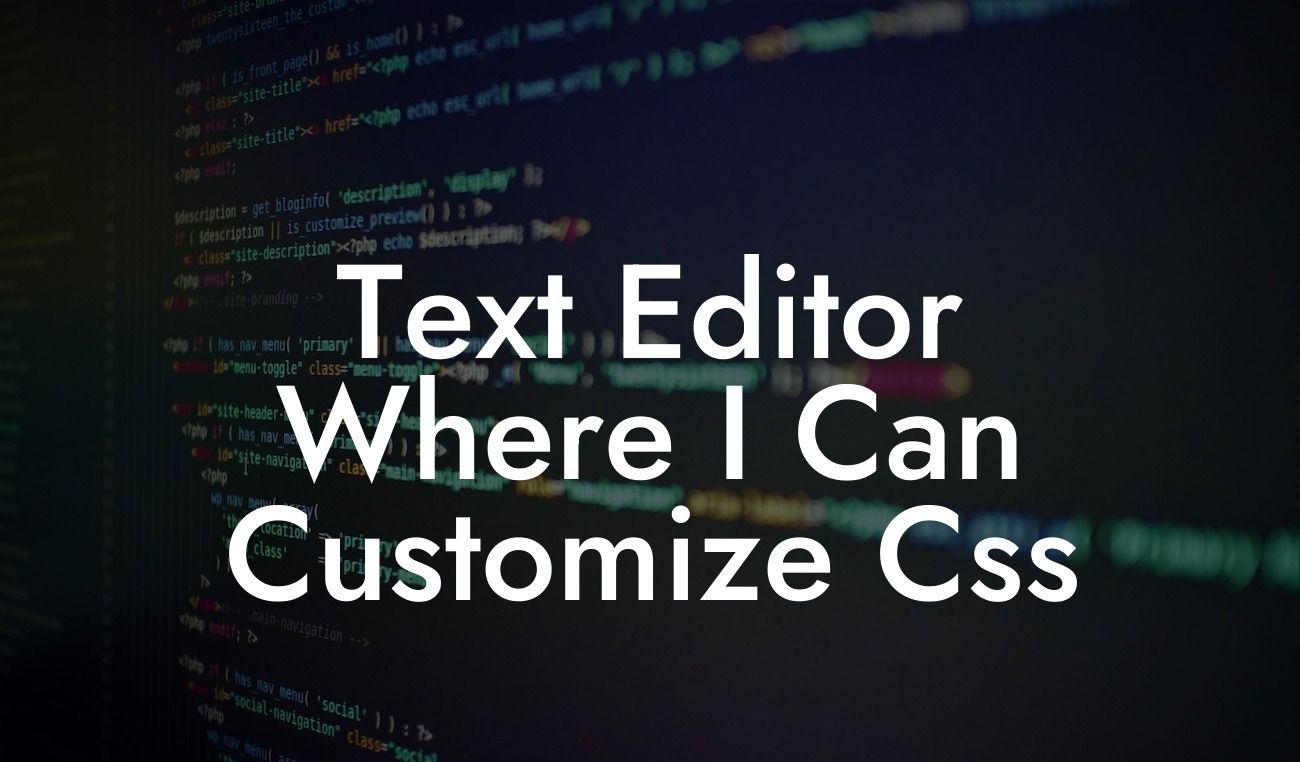 Text Editor Where I Can Customize Css