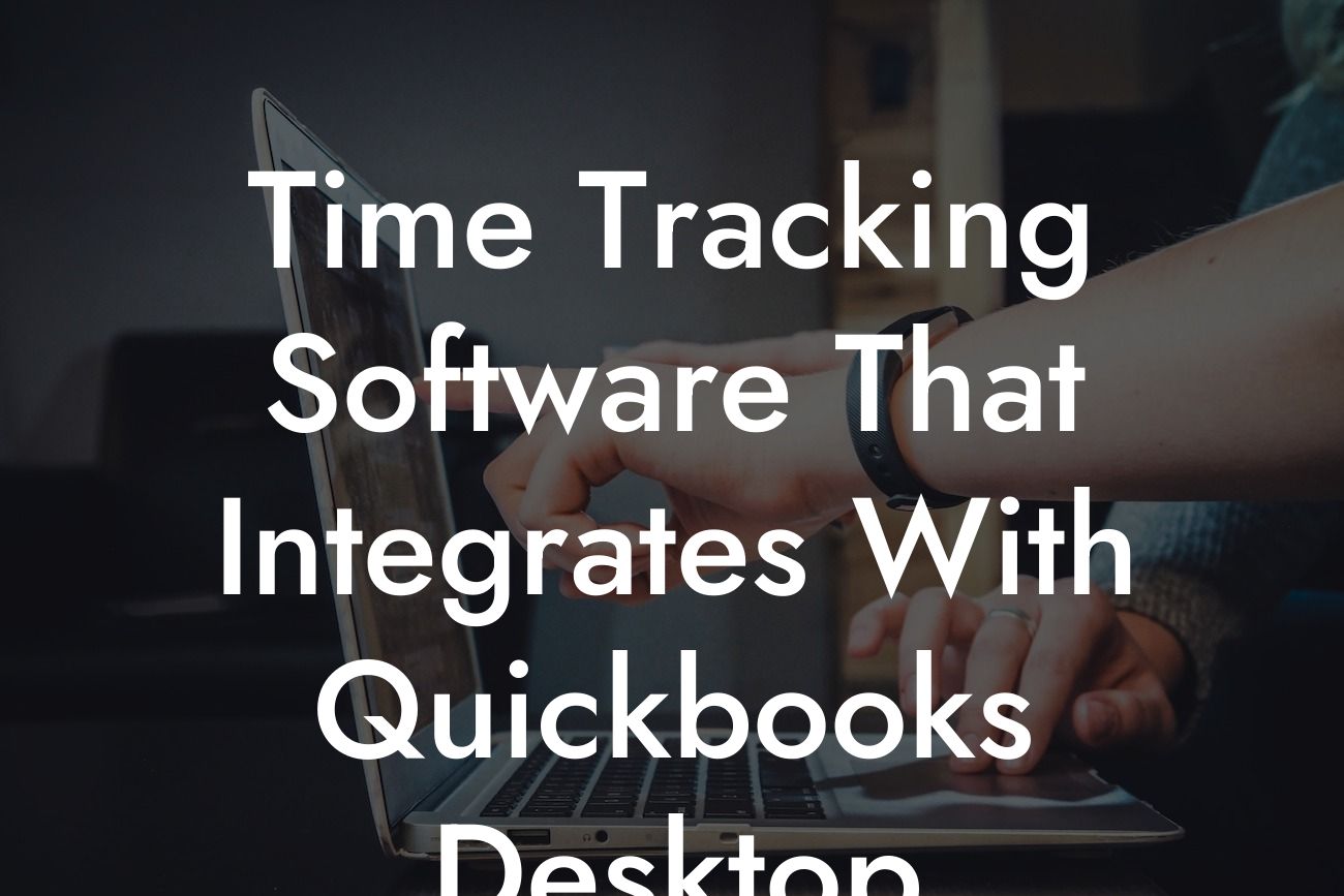 Time Tracking Software That Integrates With Quickbooks Desktop