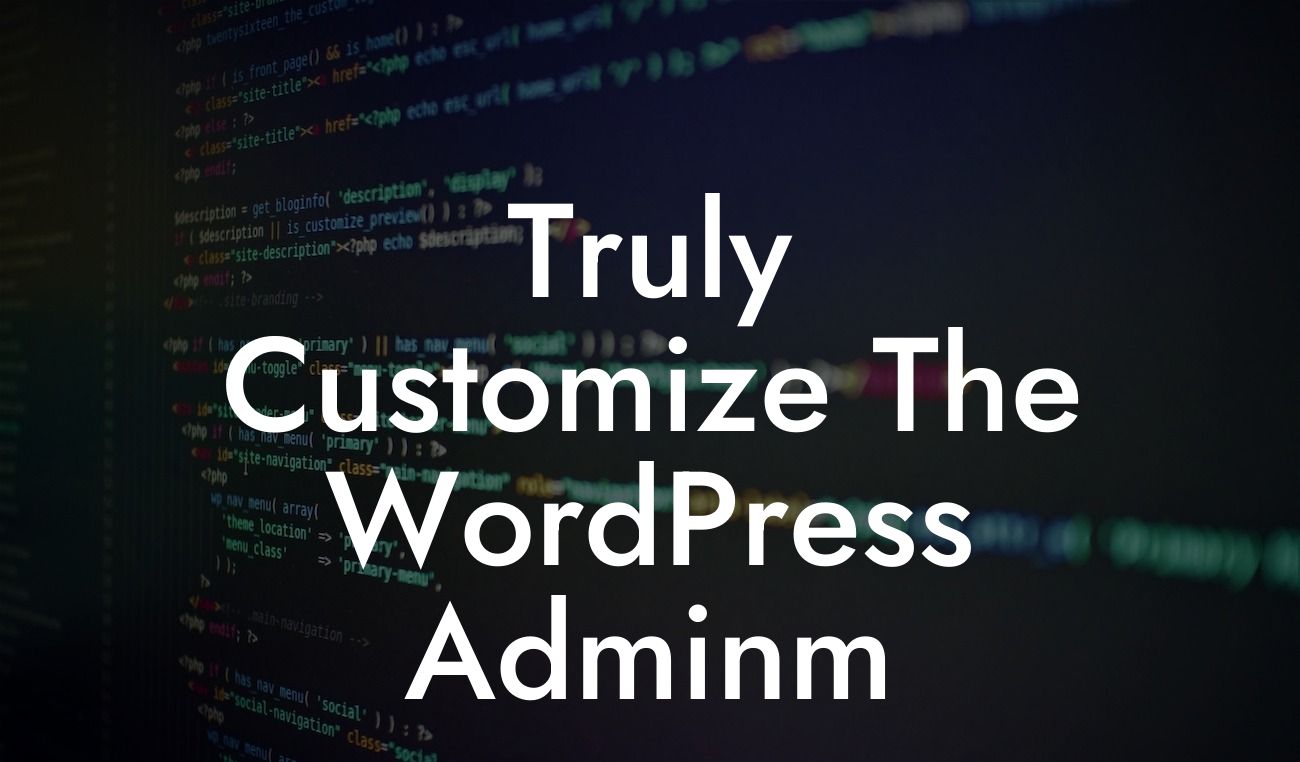 Truly Customize The WordPress Adminm