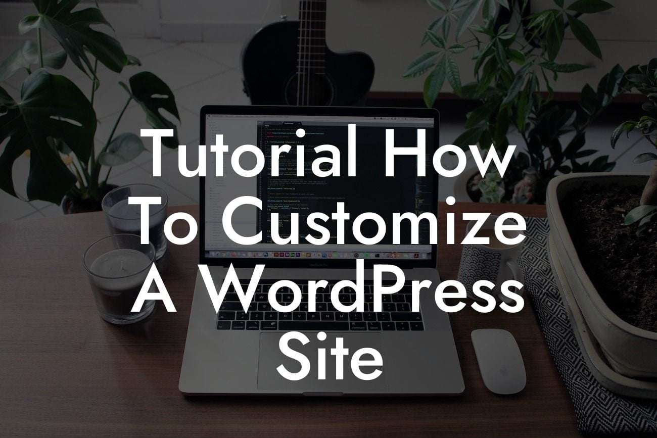 Tutorial How To Customize A WordPress Site