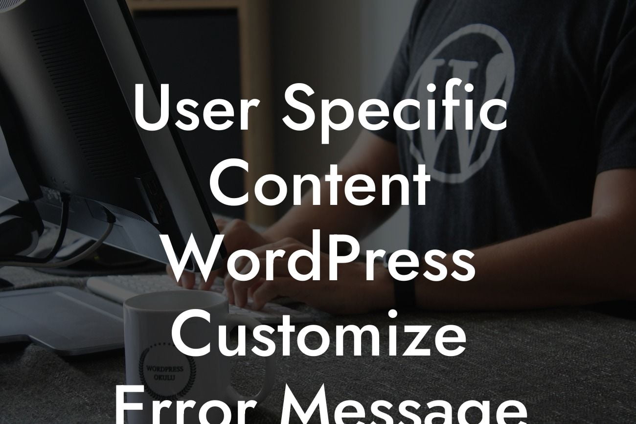 User Specific Content WordPress Customize Error Message