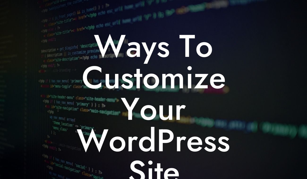 Ways To Customize Your WordPress Site