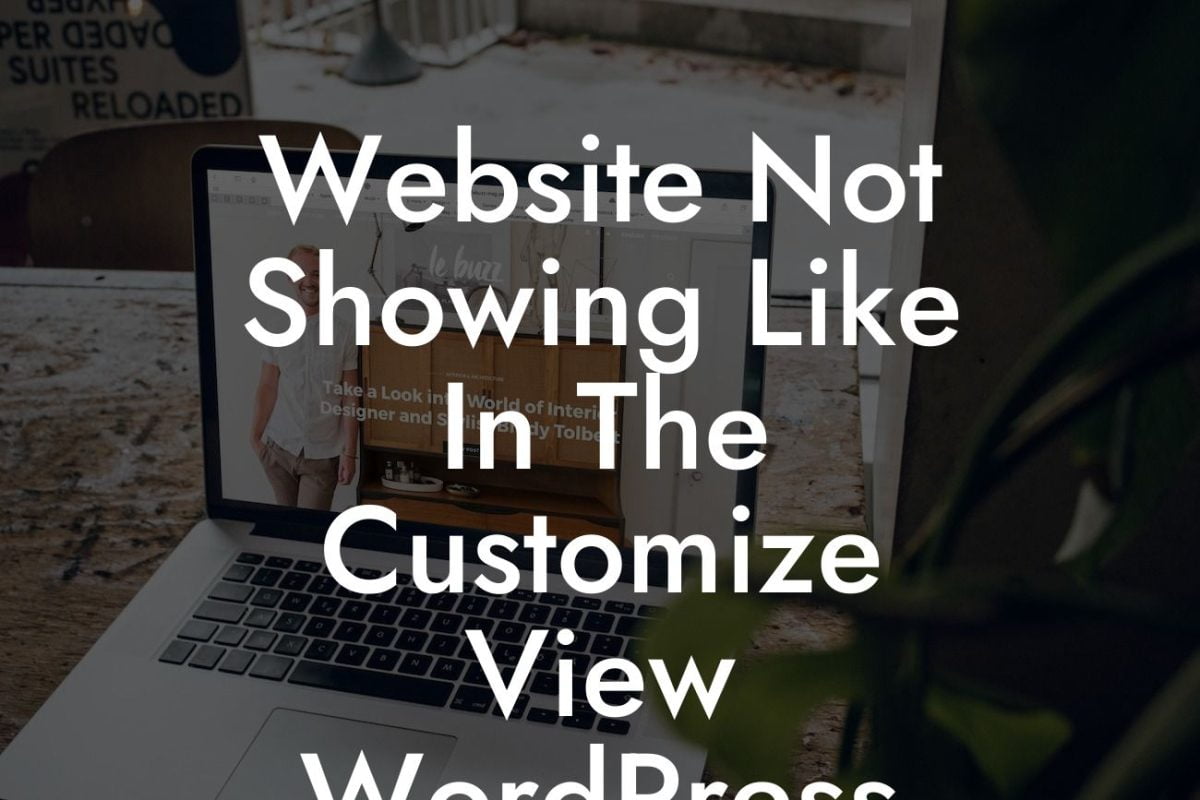 Website Not Showing Like In The Customize View WordPress