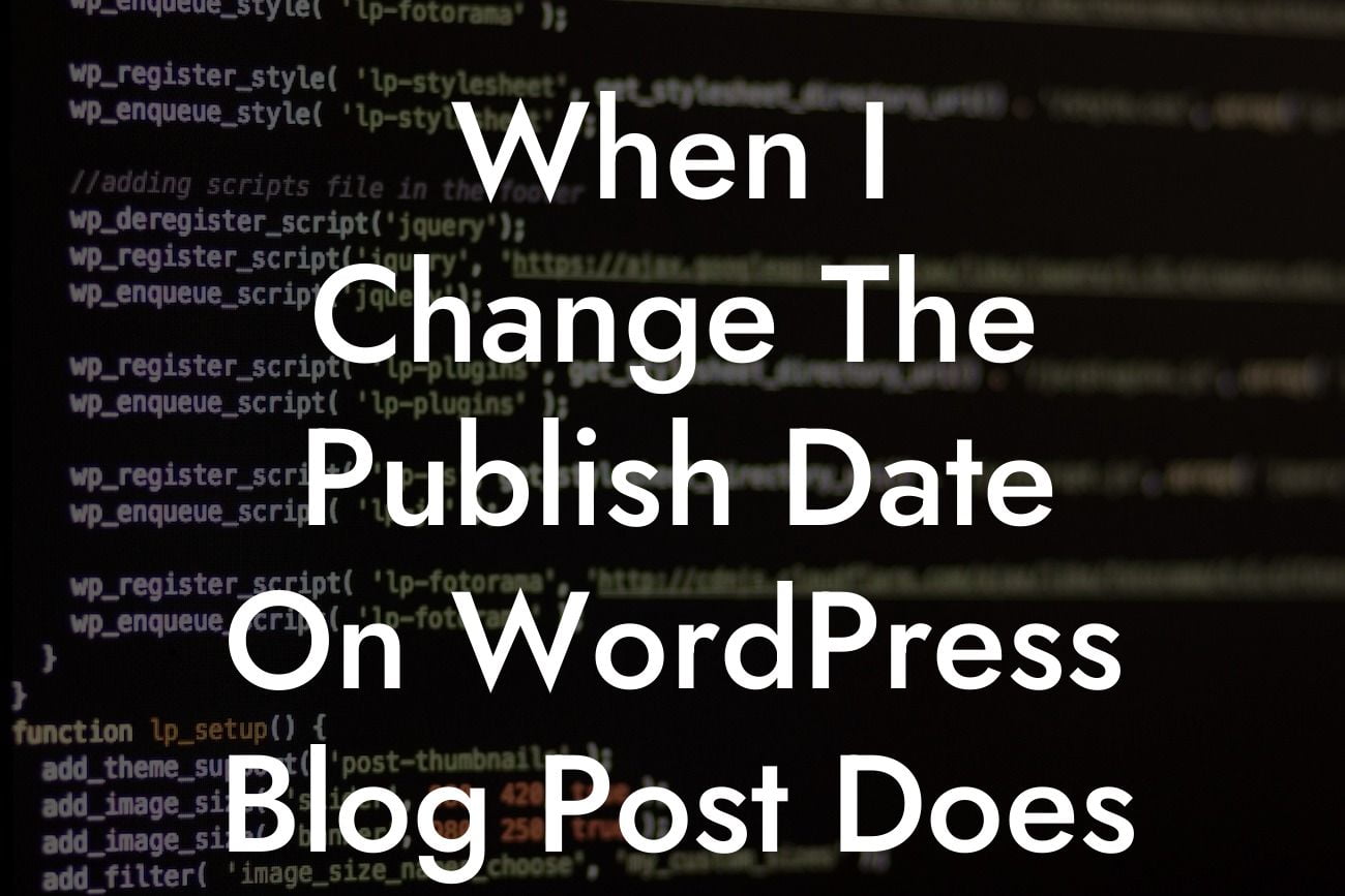 When I Change The Publish Date On WordPress Blog Post Does Not Display