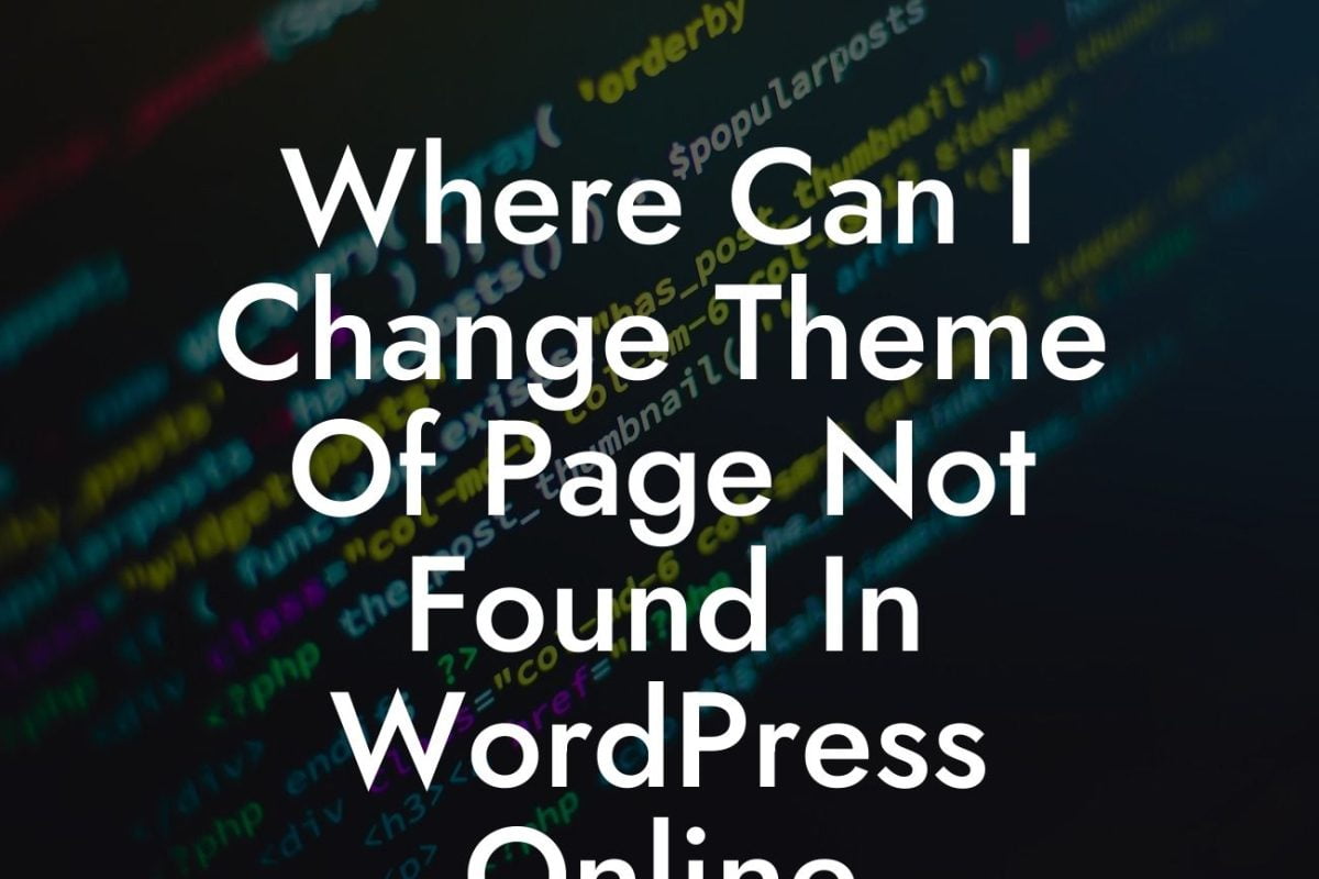 Where Can I Change Theme Of Page Not Found In WordPress Online