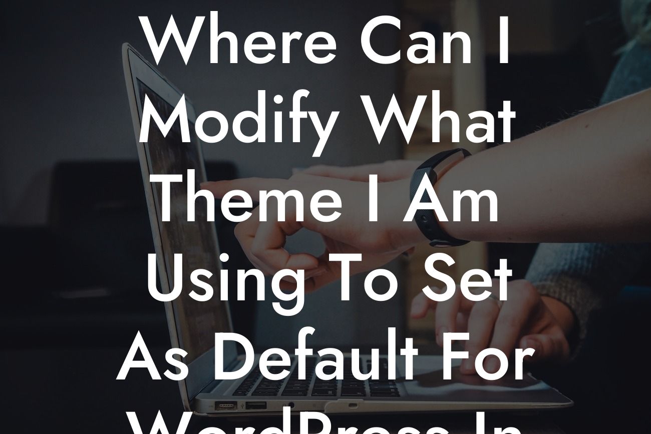 Where Can I Modify What Theme I Am Using To Set As Default For WordPress In Phpmyadmin