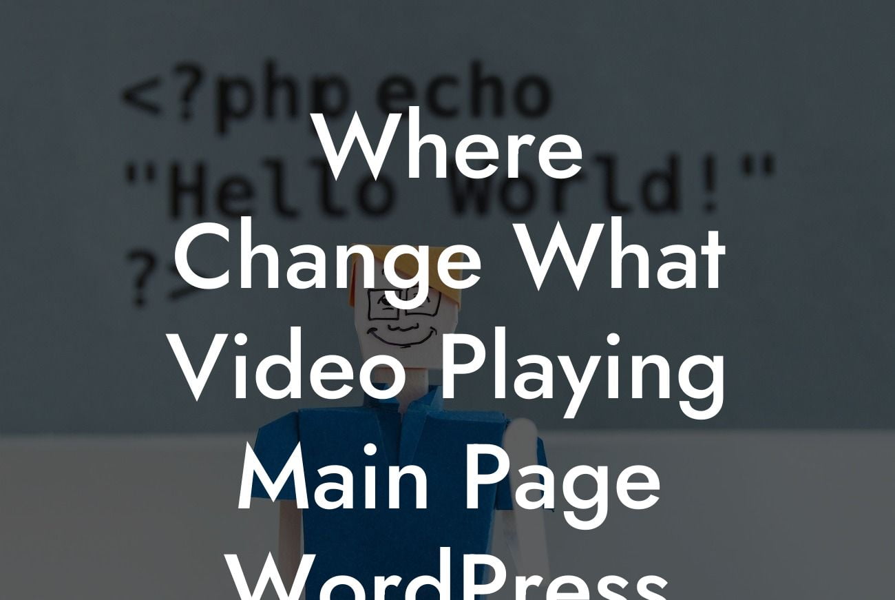 Where Change What Video Playing Main Page WordPress