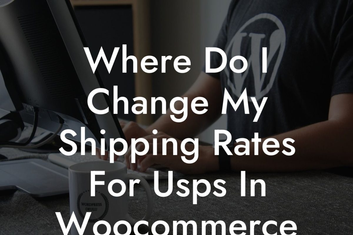 Where Do I Change My Shipping Rates For Usps In Woocommerce