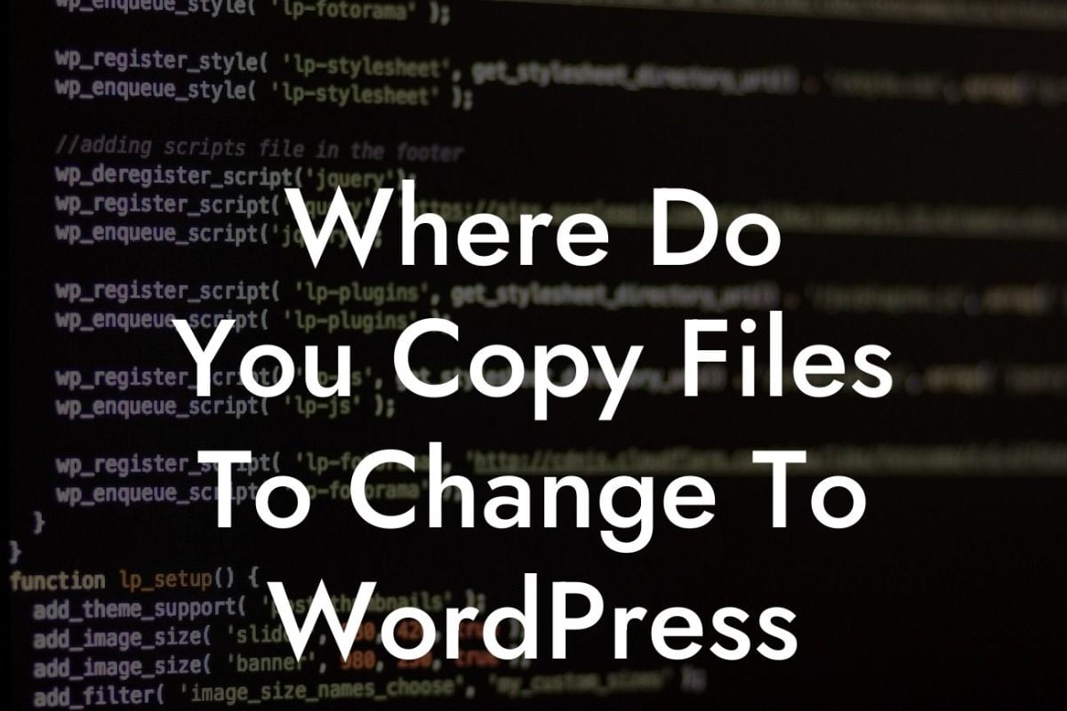 Where Do You Copy Files To Change To WordPress