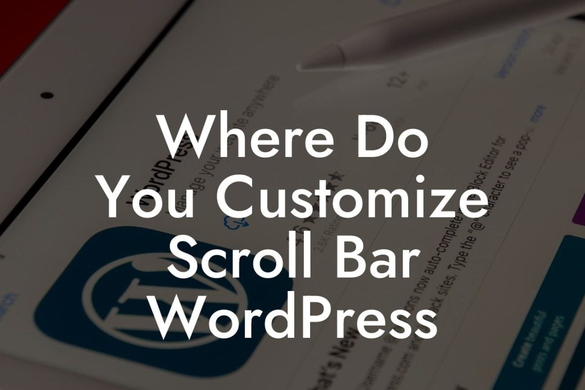 Where Do You Customize Scroll Bar WordPress