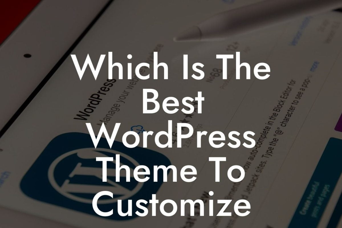 Which Is The Best WordPress Theme To Customize