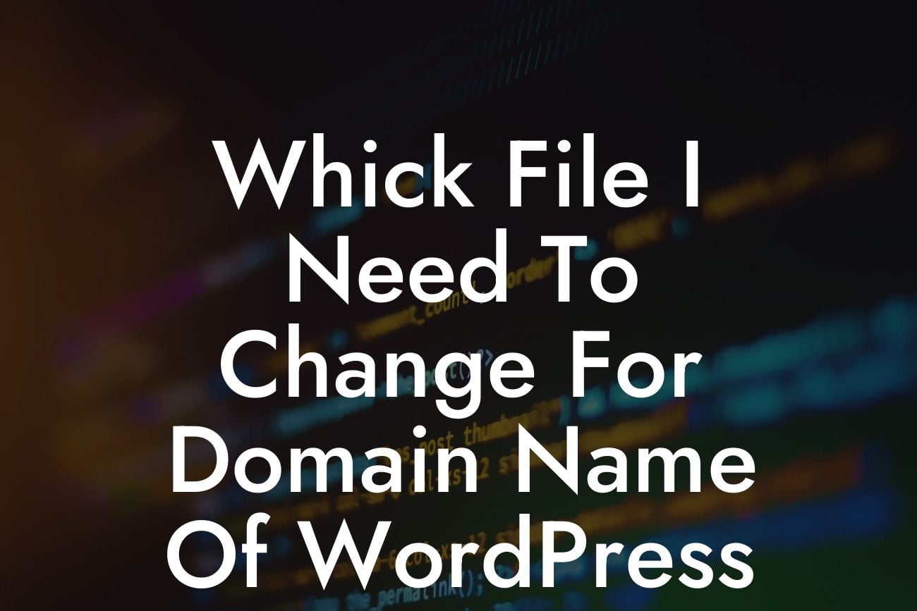 Whick File I Need To Change For Domain Name Of WordPress