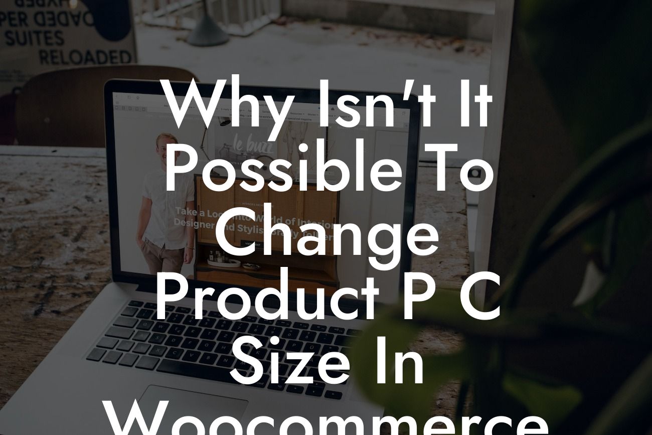 Why Isn't It Possible To Change Product P C Size In Woocommerce