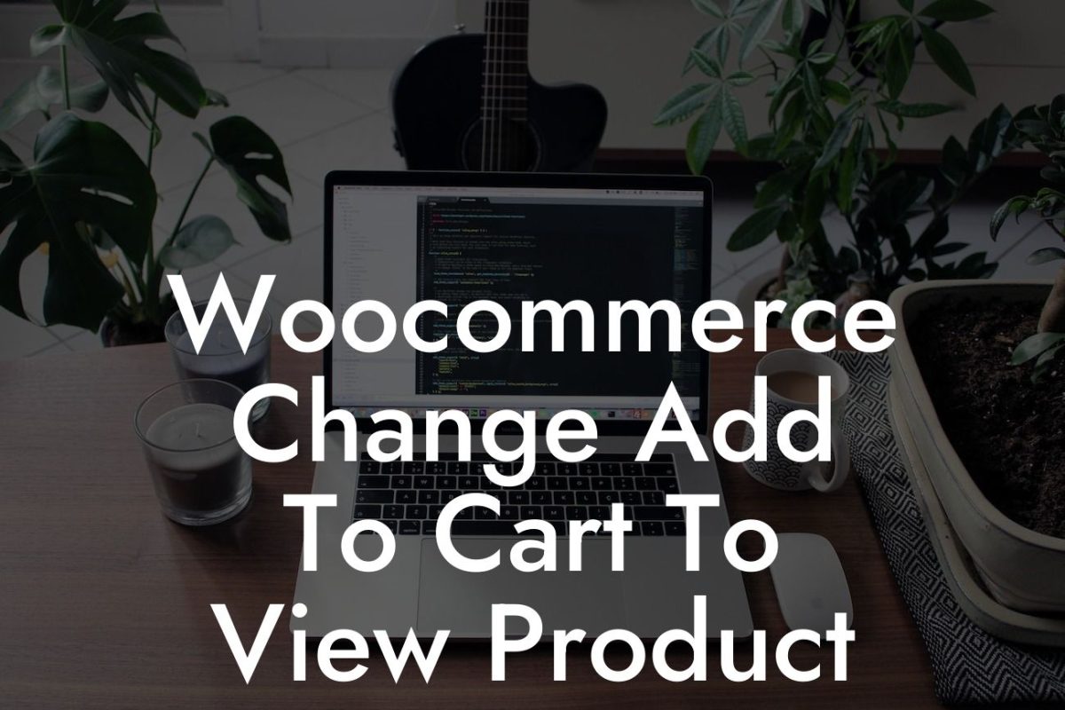 Woocommerce Change Add To Cart To View Product