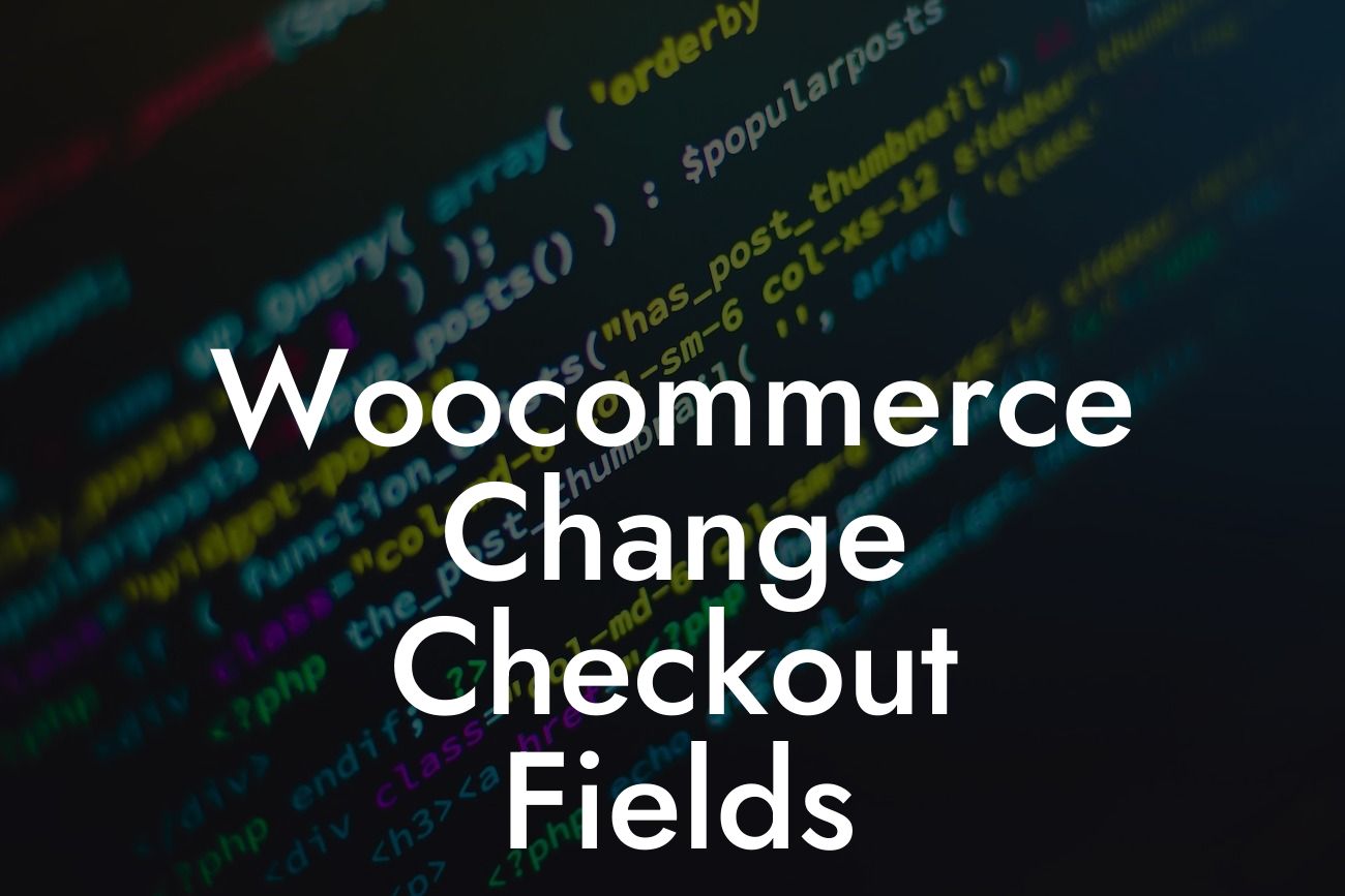 Woocommerce Change Checkout Fields