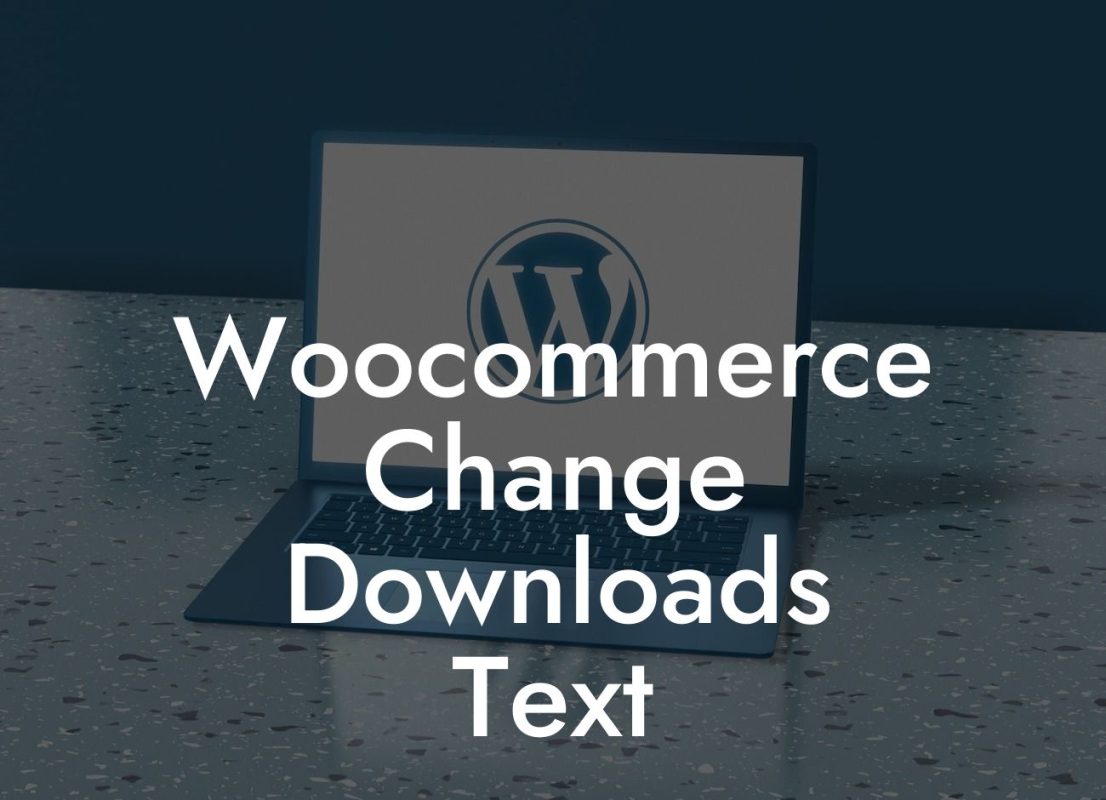 Woocommerce Change Downloads Text