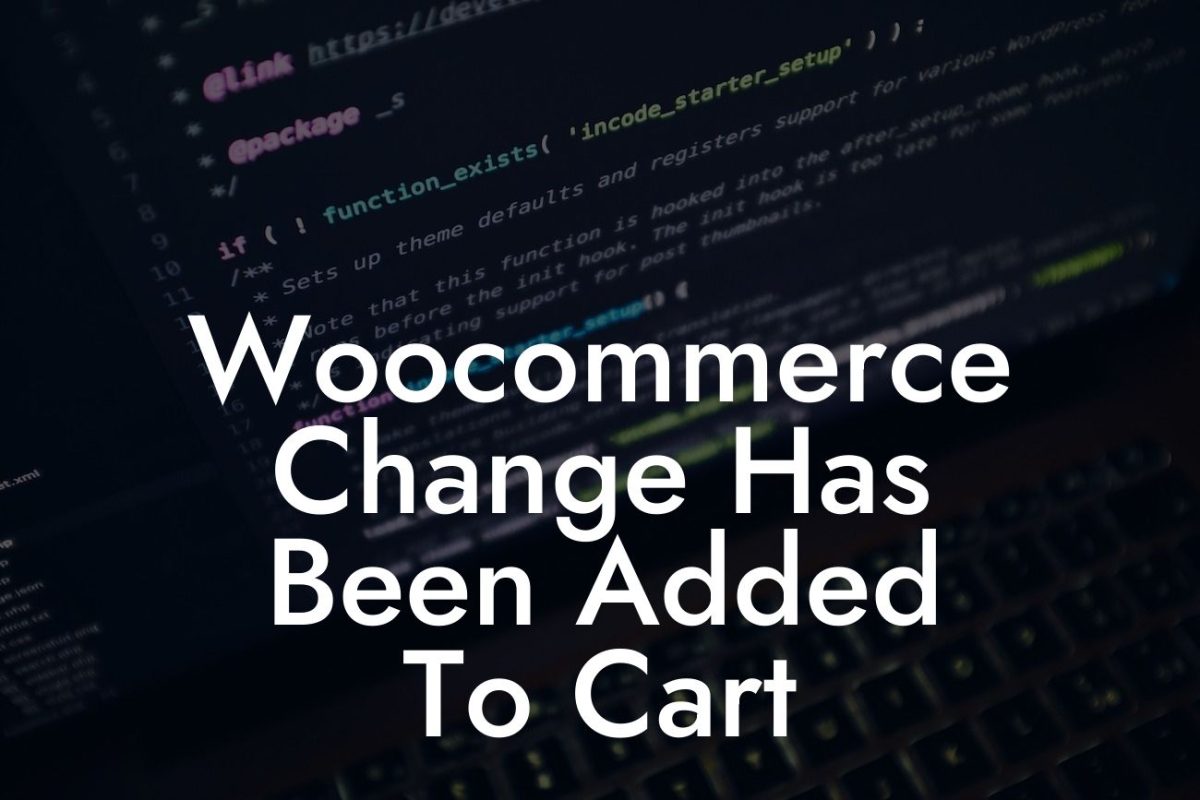 Woocommerce Change Has Been Added To Cart