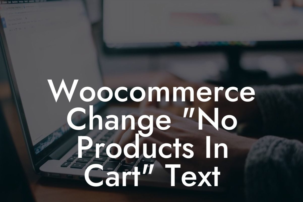 Woocommerce Change "No Products In Cart" Text