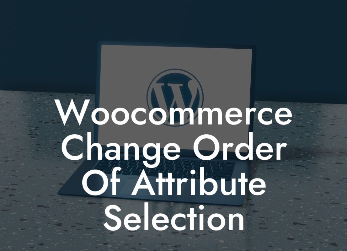 Woocommerce Change Order Of Attribute Selection