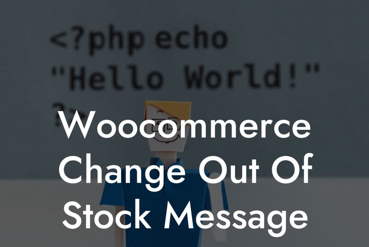 Woocommerce Change Out Of Stock Message