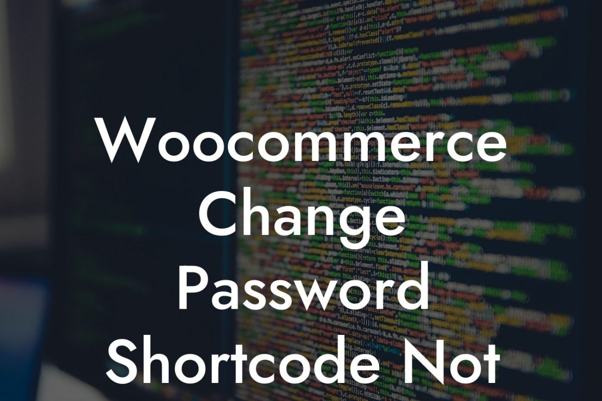 Woocommerce Change Password Shortcode Not Working