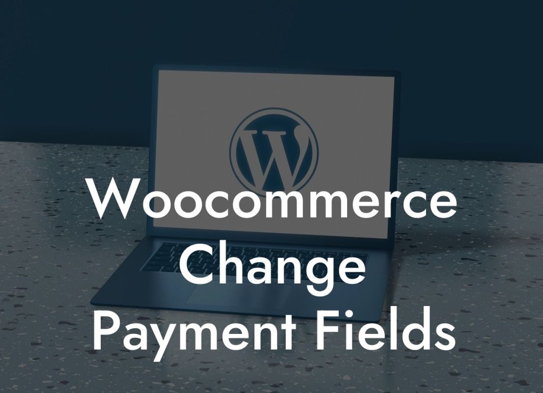 Woocommerce Change Payment Fields