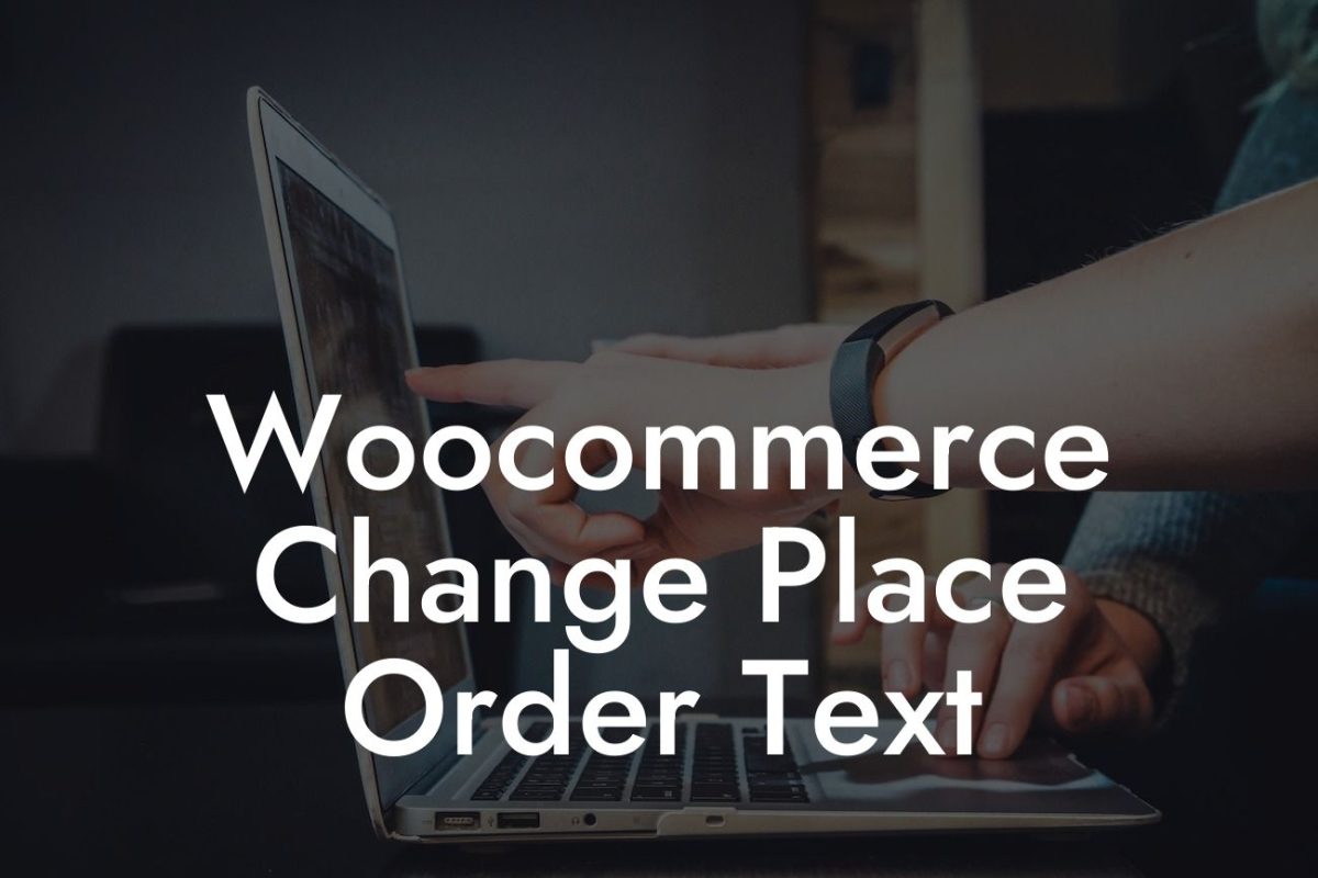 Woocommerce Change Place Order Text