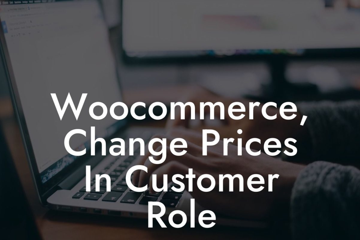 Woocommerce, Change Prices In Customer Role