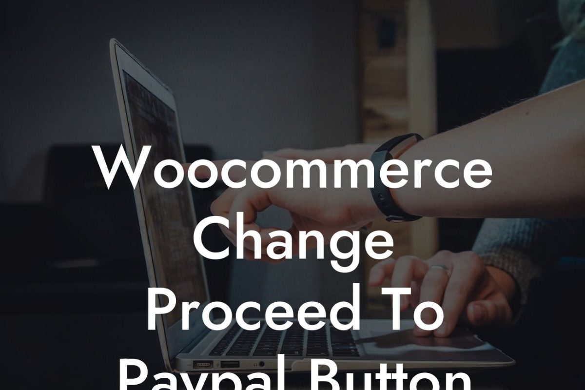 Woocommerce Change Proceed To Paypal Button