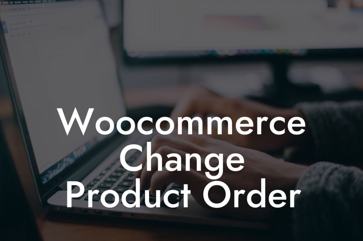 Woocommerce Change Product Order