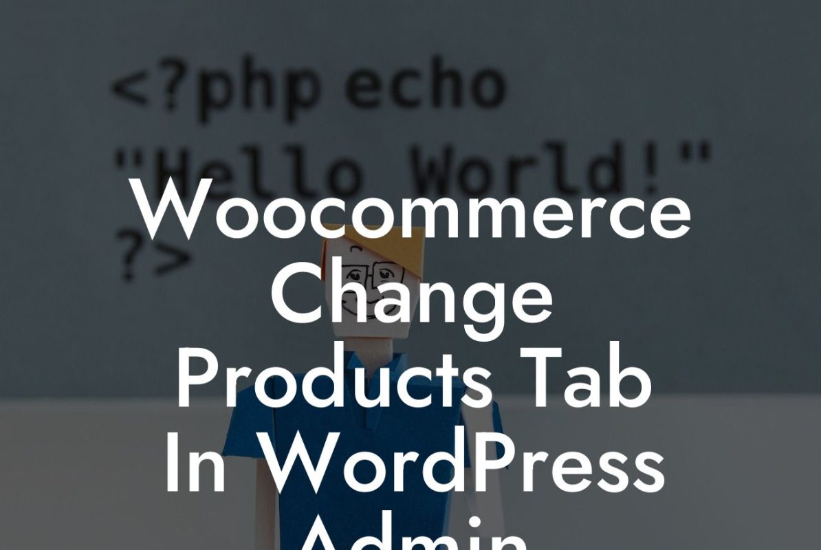 Woocommerce Change Products Tab In WordPress Admin