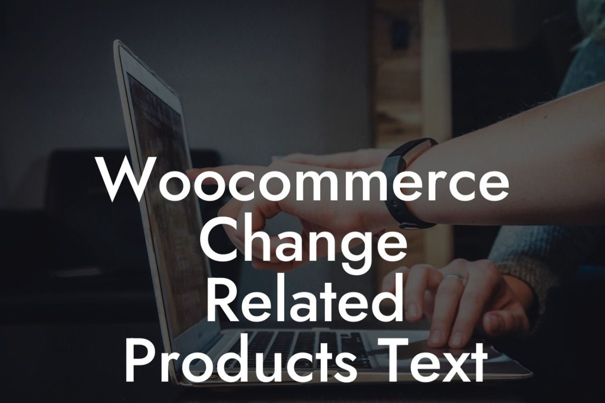 Woocommerce Change Related Products Text