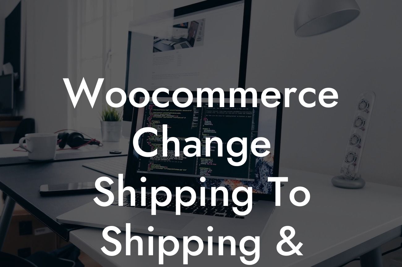 Woocommerce Change Shipping To Shipping & Handling